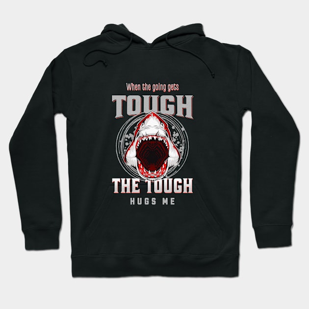 The Tough Hugs Me Humorous Inspirational Quote Phrase Text Hoodie by Cubebox